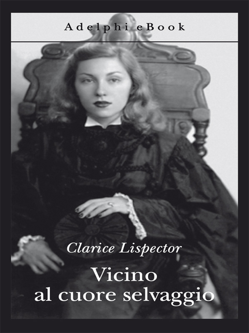 Title details for Vicino al cuore selvaggio by Clarice Lispector - Available